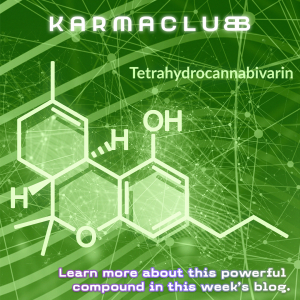 Tetrahyrdrocannabivarin. Learn more about this powerful compound in this week's blog.